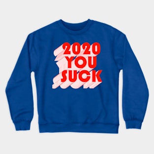 2020 YOU SUCK Crewneck Sweatshirt